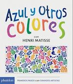 Azul Y Otros Colores Con Henri Matisse (Blue and Other Colors with Henri Matisse) (Spanish Edition)