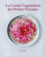 La Cocina Vegetariana de Oriente Próximo (Middle Eastern Vegetarian Cookbook) (Spanish Edition)