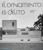 El Ornamento Es Delito: Arquitectura Moderna (Ornament Is Crime) (Spanish Edition)