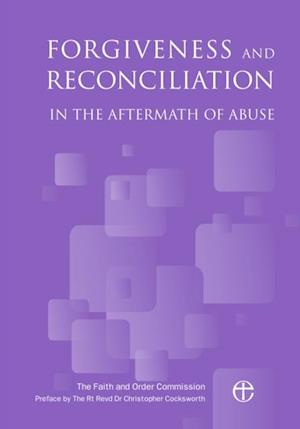 Forgiveness and Reconciliation in the Aftermath of Abuse