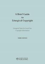 A Brief Guide to Liturgical Copyright - Third Edition