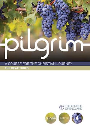 Pilgrim: The Beatitudes: A Course for the Christian Journey