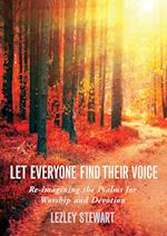 Let Everyone Find Their Voice: Re-imagining the Psalms for Worship and Devotion 