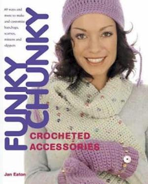 Funky Chunky Crocheted Accessories