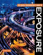 The Digital Photographer's Guide to Exposure