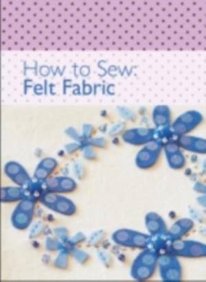 How to Sew - Felt Fabric