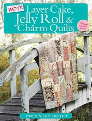 More Layer Cake, Jelly Roll and Charm Quilts