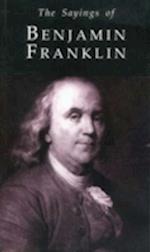 The Sayings of Benjamin Franklin