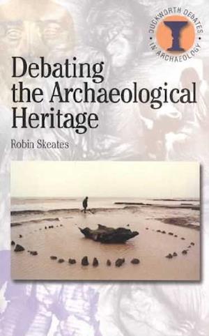 Debating the Archaeological Heritage