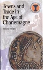 Towns and Trade in the Age of Charlemagne