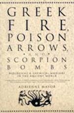 Greek Fire, Poison Arrows and Scorpion Bombs