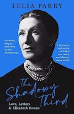 The Shadowy Third: Love, Letters, and Elizabeth Bowen – Winner of the RSL Christopher Bland Prize