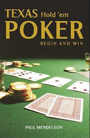 Texas Hold 'Em Poker: Begin and Win