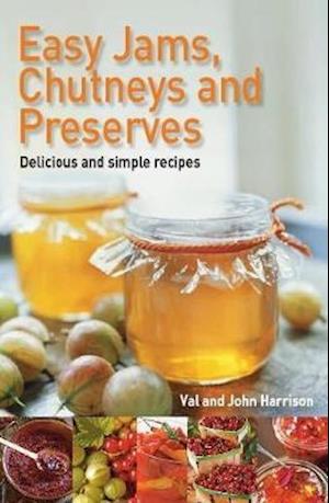 Easy Jams, Chutneys and Preserves