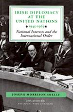 Irish Diplomacy at the United Nations 1945-65