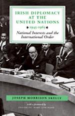 Irish Diplomacy at the United Nations 1945-65