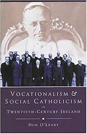 Vocationalism and Social Catholicism in Twentieth Century Ireland