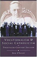 Vocationalism and Social Catholicism in Twentieth Century Ireland