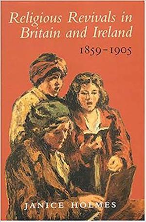 "Religious Revivals in Britain and Ireland, 1859 - 1905"