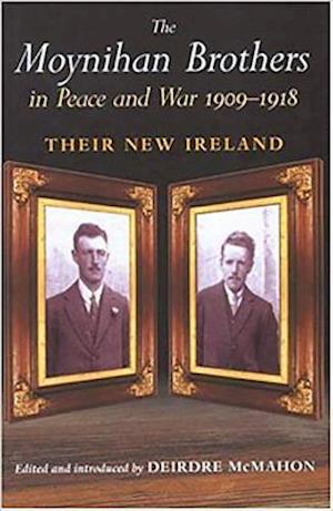 The Moynihan Brothers in Peace and War 1909-1918