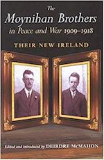 The Moynihan Brothers in Peace and War 1909-1918