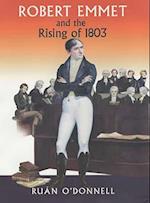 Robert Emmet and the Rising of 1803