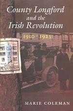 County Longford and the Irish Revolution, 1910 - 1923