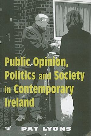 Public Opinion, Politics and Society in Contemporary Ireland