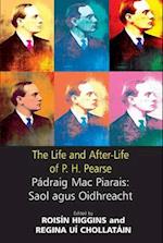 The Life and After-Life of P.H. Pearse