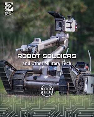 Robot Soldiers and Other Military Tech