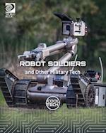 Robot Soldiers and Other Military Tech 