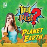 True or False? Planet Earth 