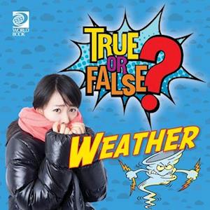 True or False? Weather