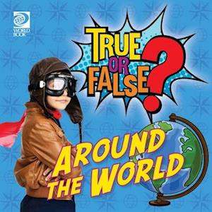 True or False? Around the World