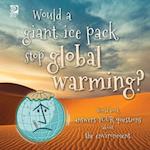 Would a giant ice pack stop global warming? World Book answers your questions about the environment 