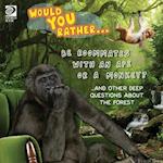 Would You Rather... Be Roommates with an Ape or a Monkey? ...and other deep questions about the forest 