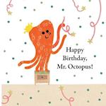Fun With Mr. Octopus: Happy Birthday, Mr. Octopus! 