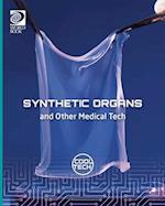 Cool Tech 2: Synthetic Organs and Other Medical Tech 