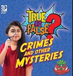 True or False? Crimes and Other Mysteries 