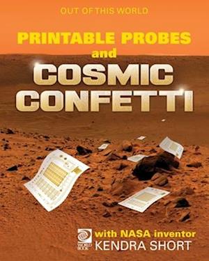 Printable Probes and Cosmic Confetti with NASA Inventor Kendra Short