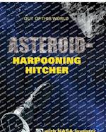 AsteroidHarpooning Hitcher with NASA Inventor Hiro Ono