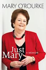 Just Mary: A Political Memoir From Mary O'Rourke