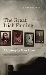 Great Irish Famine - A History in Four Lives