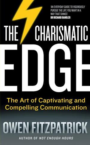 Charismatic Edge: The Art of Captivating and Compelling Communication