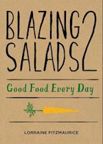 Blazing Salads 2: Good Food Everyday