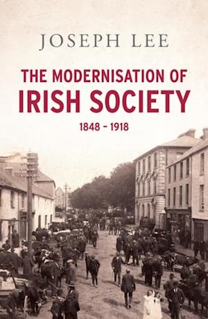 Modernisation of Irish Society 1848 - 1918