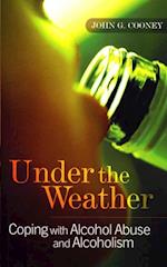 Under the Weather - Coping with Alcohol Abuse and Alcoholism