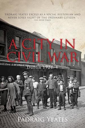 City in Civil War - Dublin 1921-1924