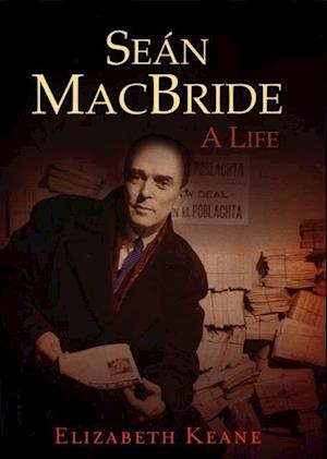 Sean MacBride, A Life