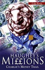 Haughey's Millions - On the Trail of Charlie's Money